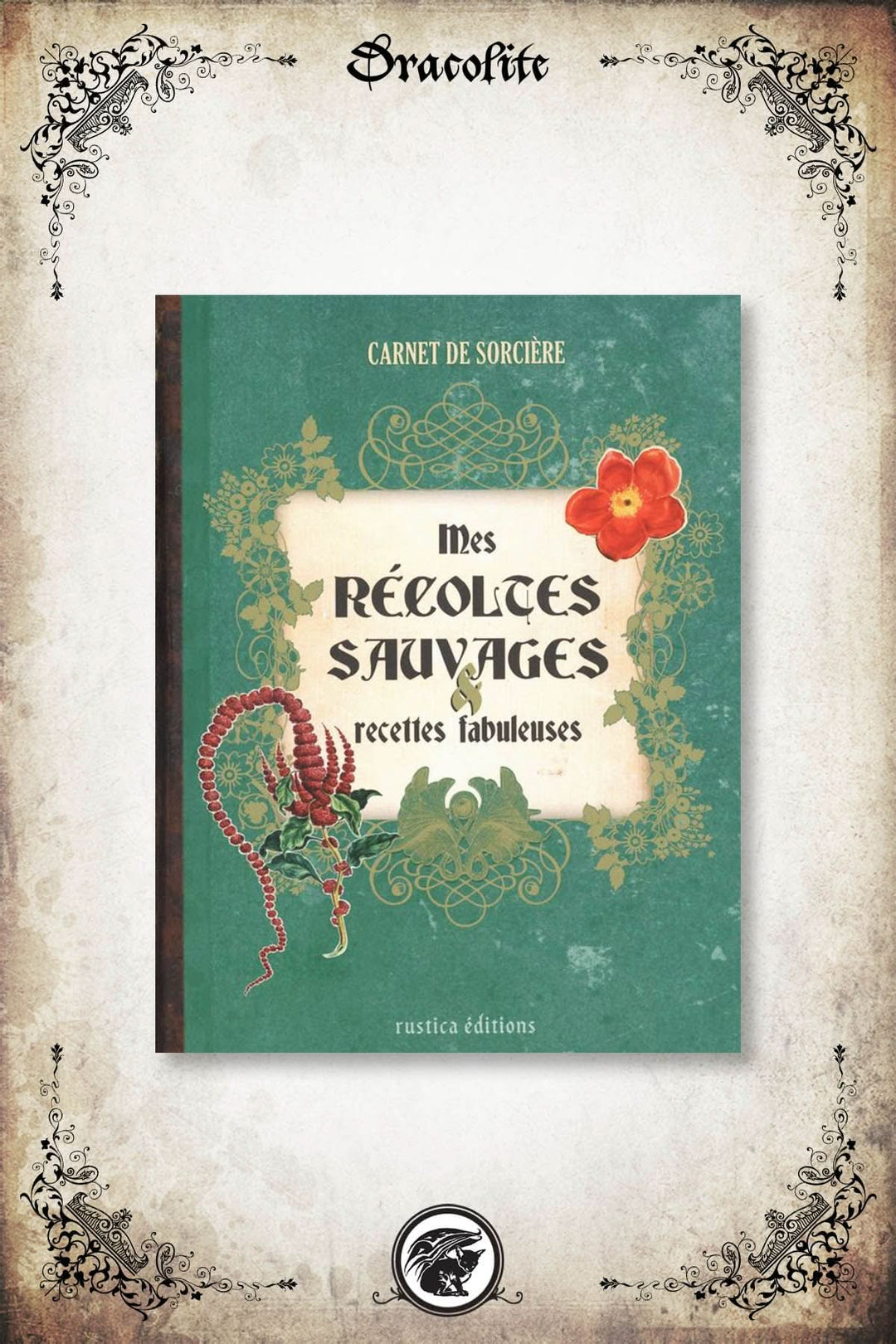 Witch's Notebook: My Wild Harvests, Fabulous Recipes